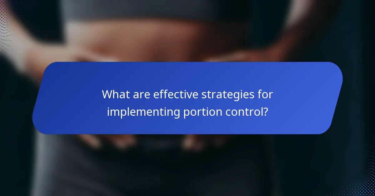 What are effective strategies for implementing portion control?