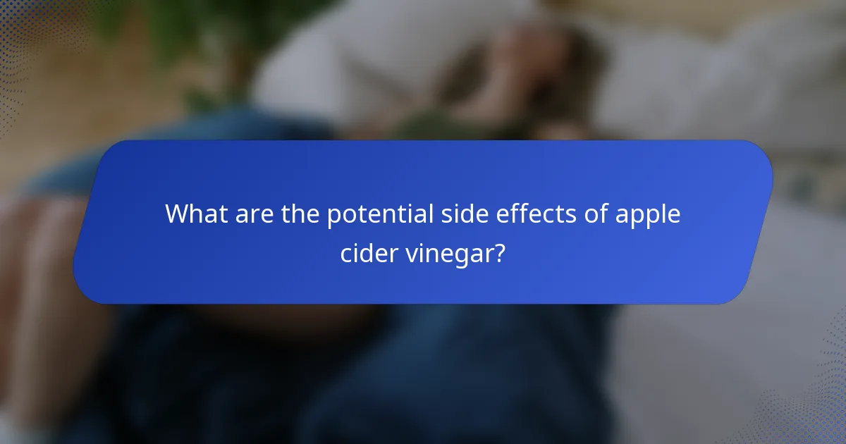 What are the potential side effects of apple cider vinegar?