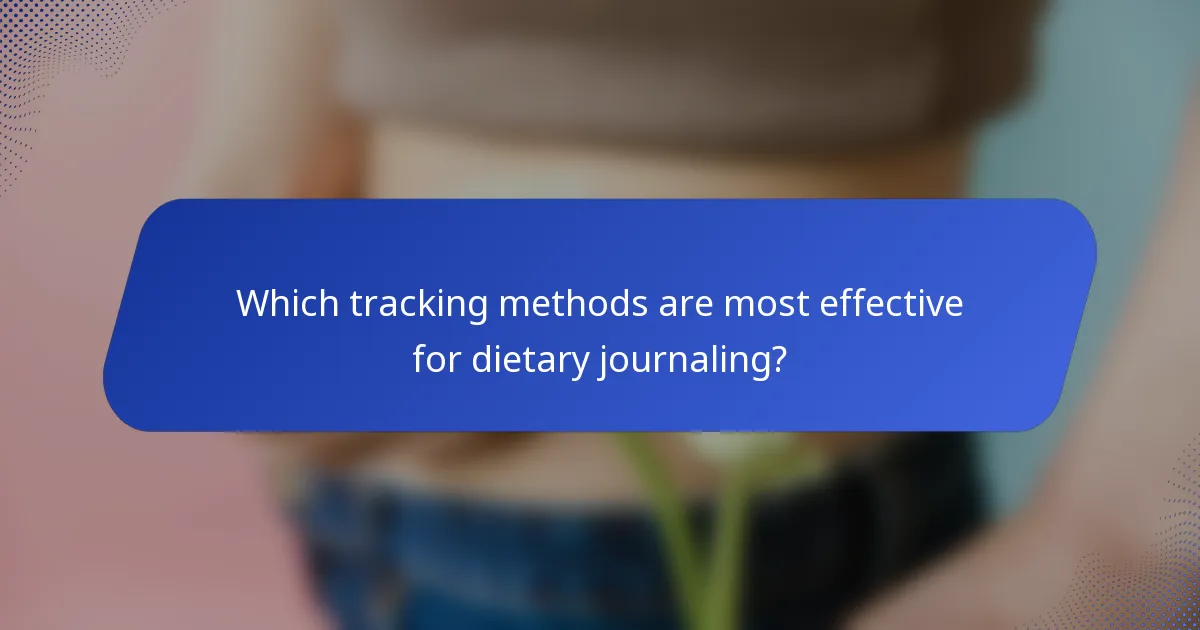 Which tracking methods are most effective for dietary journaling?